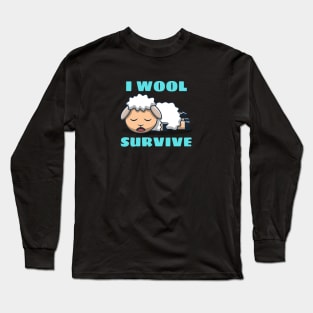 I Wool Survive | Sheep Pun Long Sleeve T-Shirt